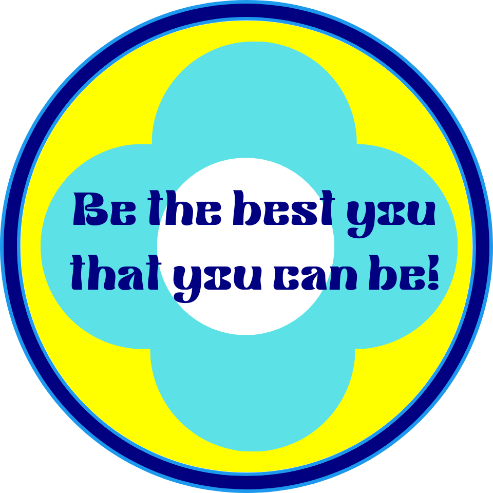 Be the best you that you can be!