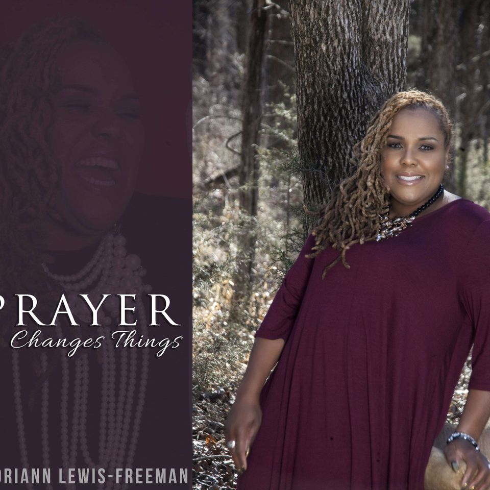 Prayer Changes Things - Adriann Lewis-Freeman