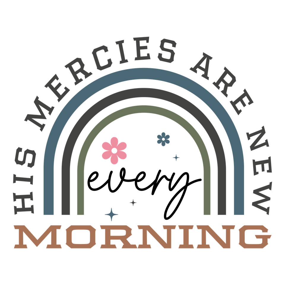 Faith   12 his mercies are new every morning