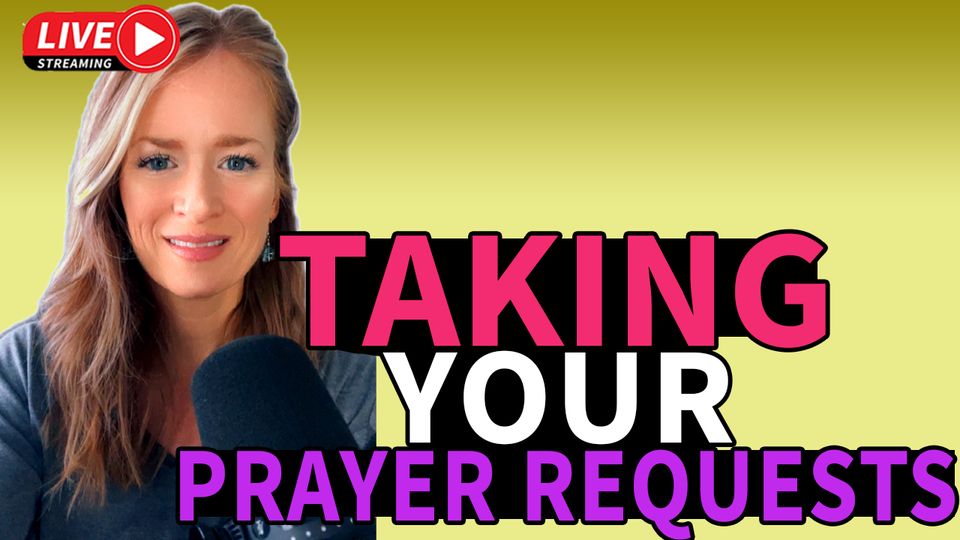 Taking your prayer requests