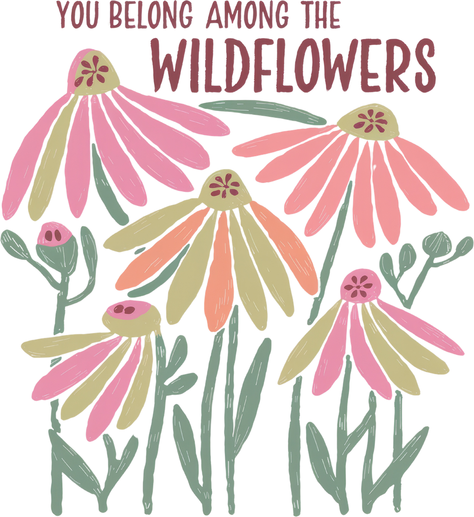 Affirmation   you belong among the wildflowers 2