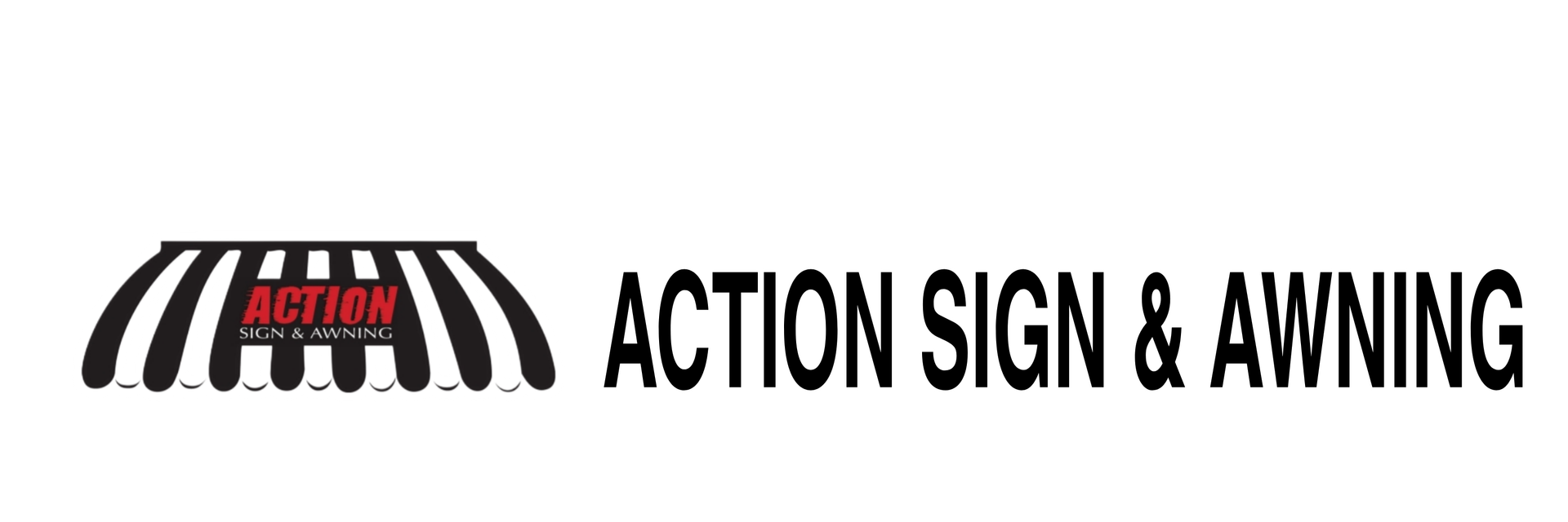 ACTION SIGNS AND AWNING