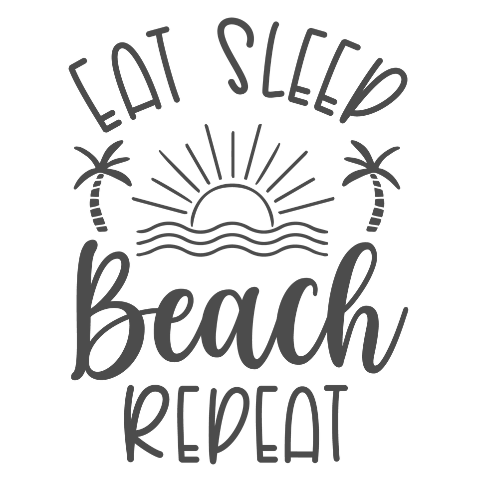 Beach   eat sleep beach repeat
