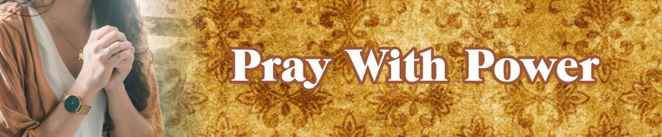 Pray with power