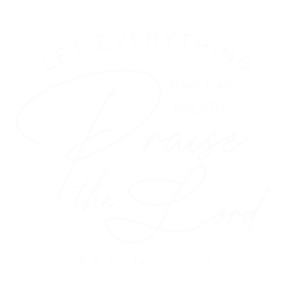 Faith   let everything that has breath praise the lord    white
