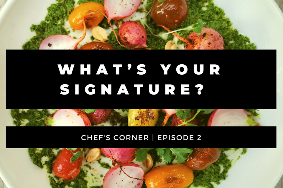 What's Your Signature: Chef's Corner Episode 2