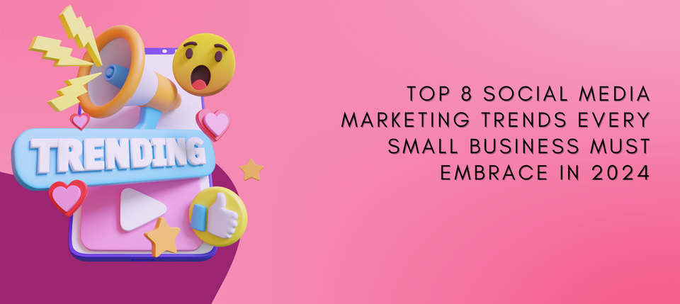 Top 8 social media marketing trends every small business must embrace in 2024 (2240 x 1000 px)