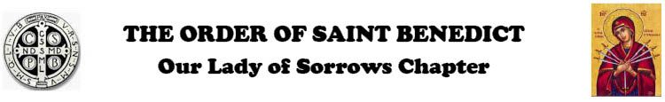 The Order of Saint Benedict - Our Lady of Sorrows Chapter