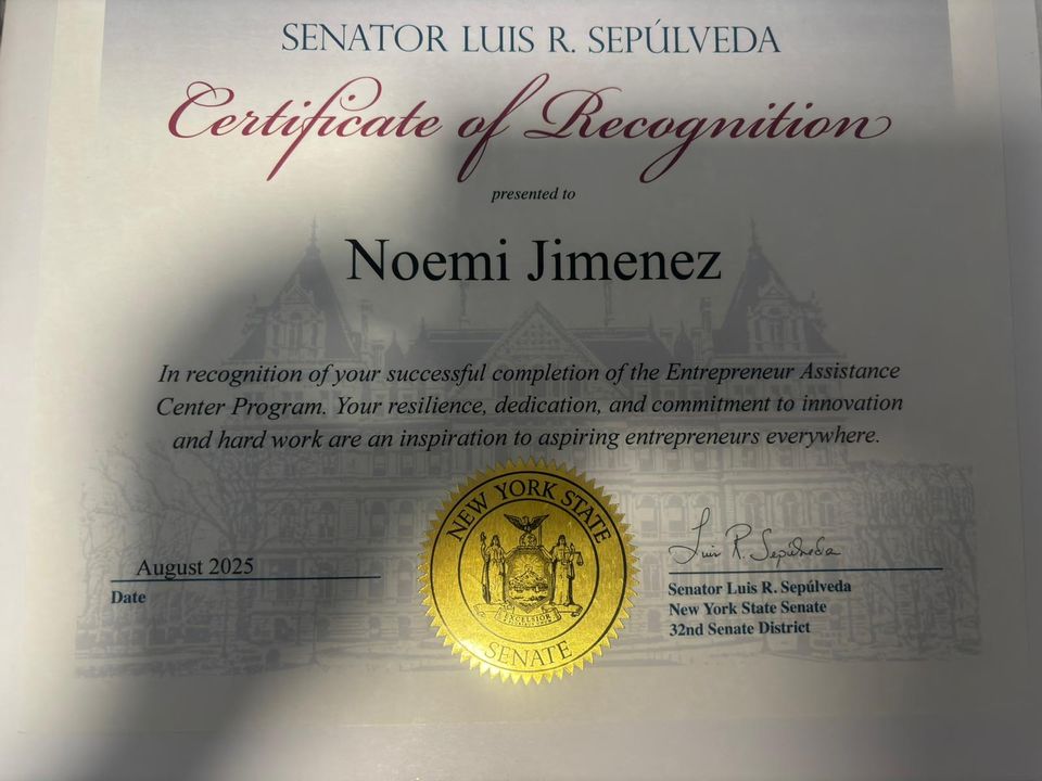 New York State Senate Certificate of Recognition presented to Noemi Jimenez by Senator Luis R. Sepúlveda for successful completion of the Entrepreneur Assistance Center Program.