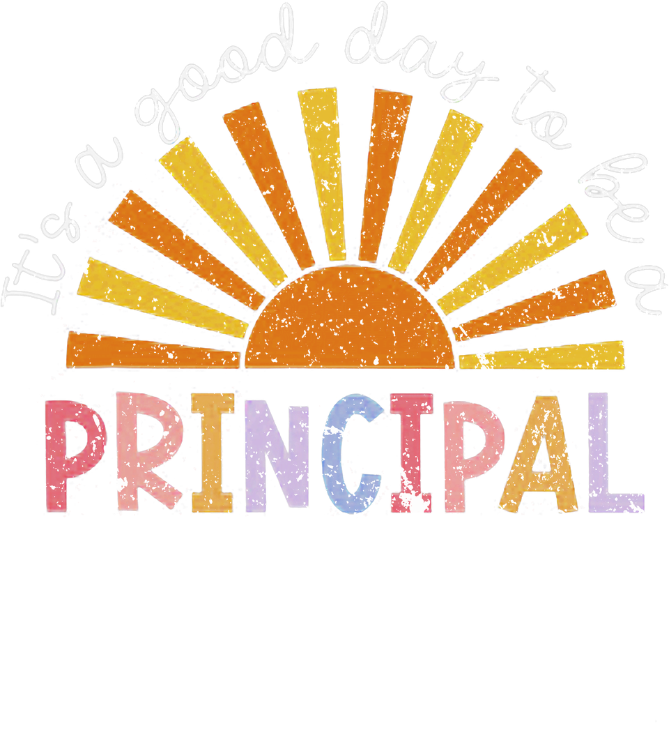 Profession   principal it s a good day to be a principal sunshine