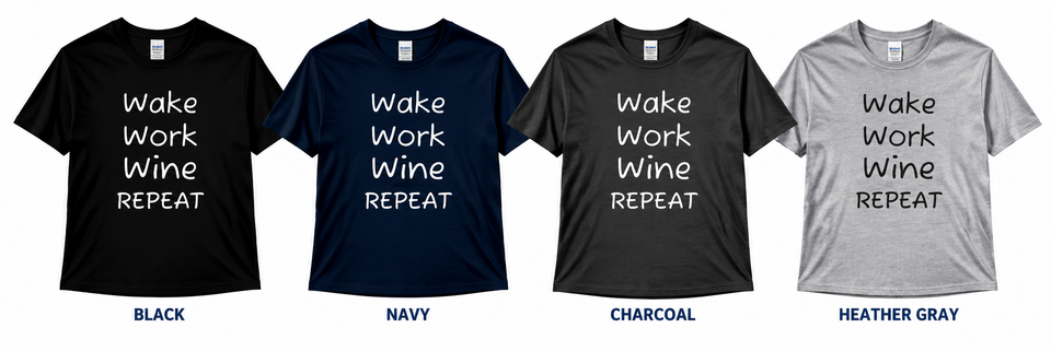 Wake work wine repeat t shirt collection