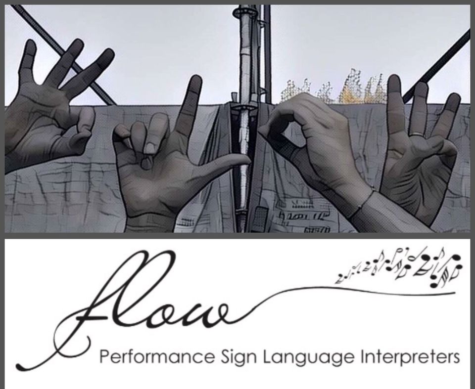 A stylized image of hands creating the ASL letters for F L O W. Below the image is the word flow in cursive with notes trailling at the end. Bottom text reads "Performance Sign Language Interpreters".
