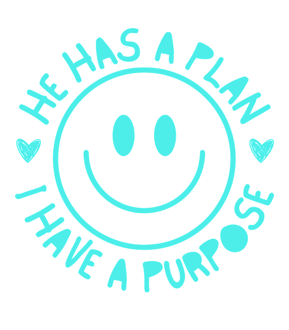 Faith   he has a plan i have a purpose smiley cyan