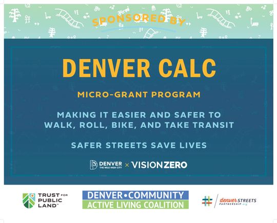 Denver CALC Micro-Grant Program. Making it easier and safer to walk, roll, bike and take transit. Safer Streets Save Lives