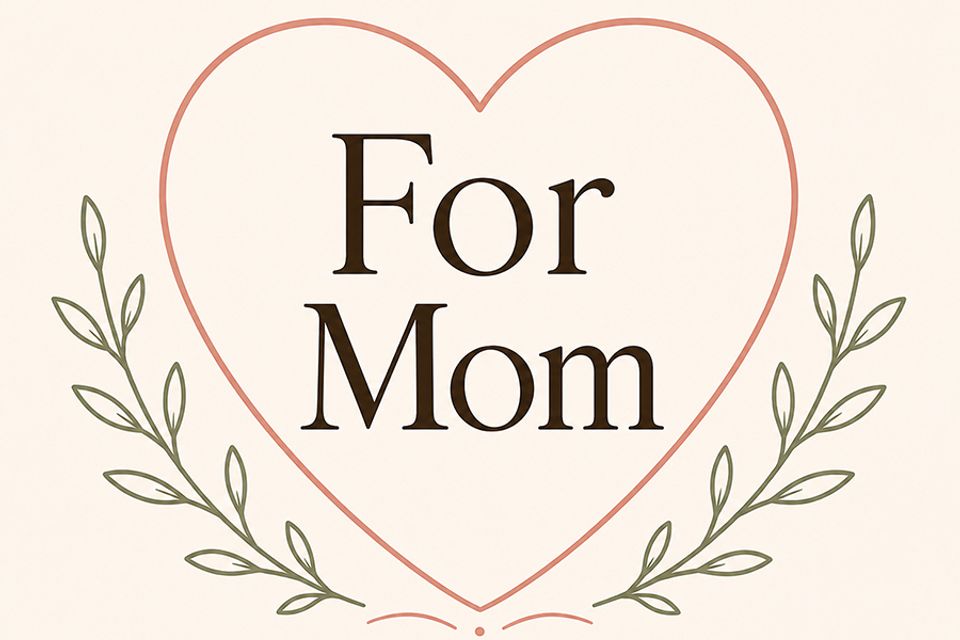 For mom