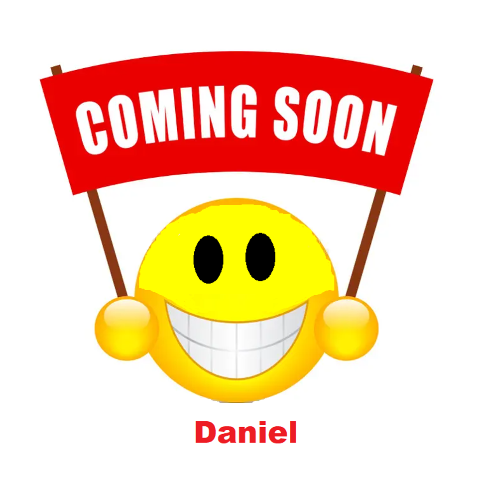 Coming soon + daniel