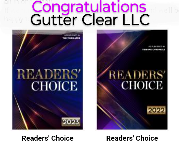 Readers’ Choice awards highlighting Gutter Clear LLC’s commitment to customer satisfaction and quality service.