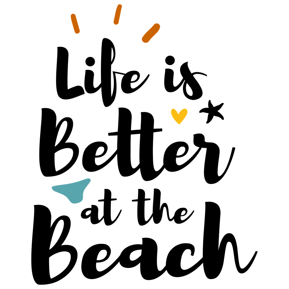 Beach   life is better at the beach