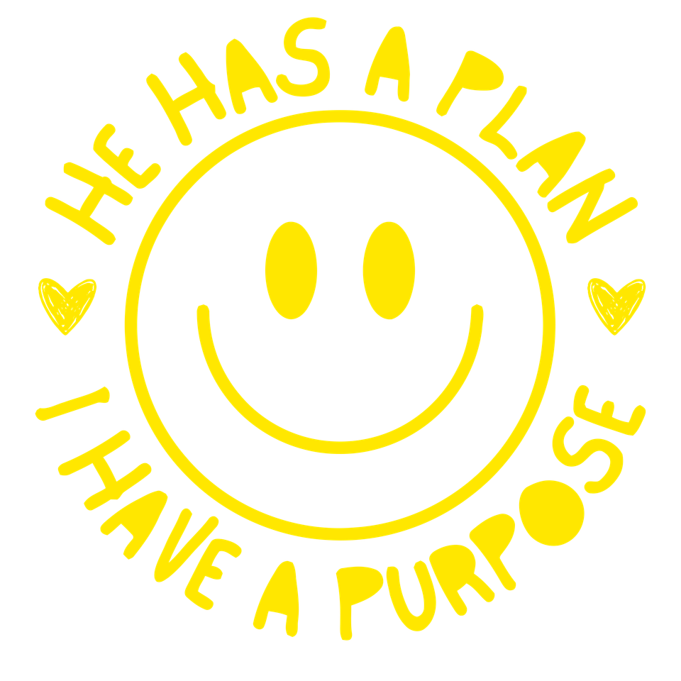 Faith   he has a plan i have a purpose smiley yellow