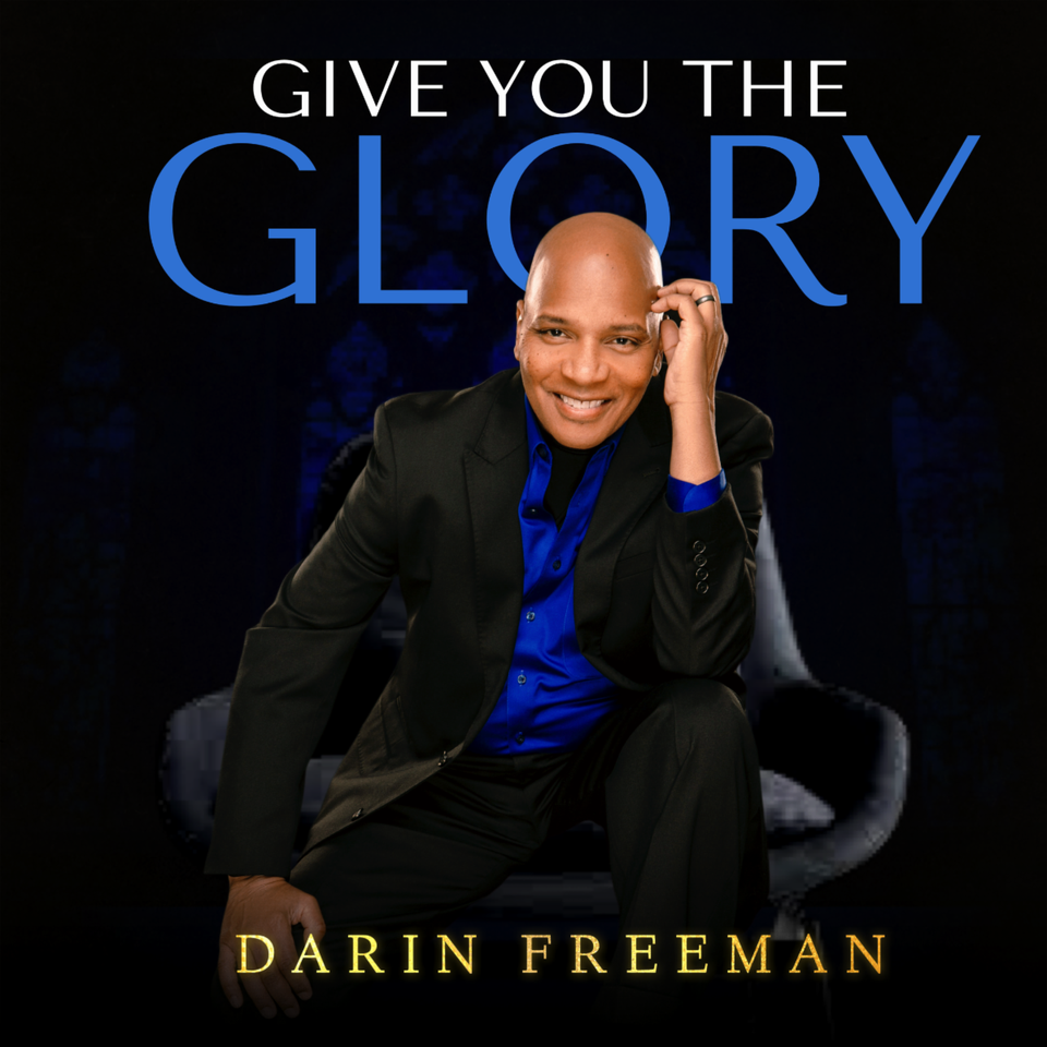 Darin freeman give you the glory