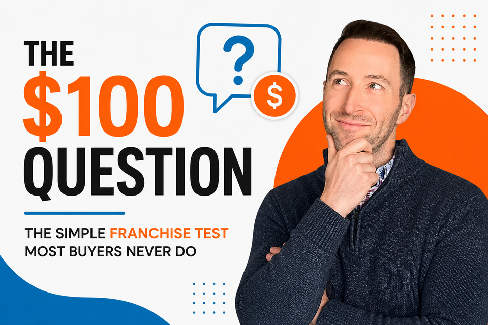 The $100 Question: The Simple Franchise Test Most Buyers Never Do