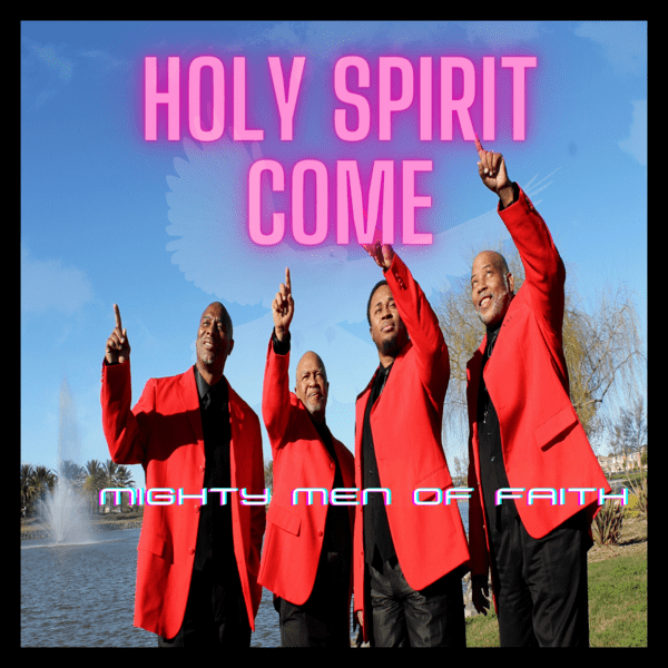Holy Spirit Come - Mighty Men Of Faith