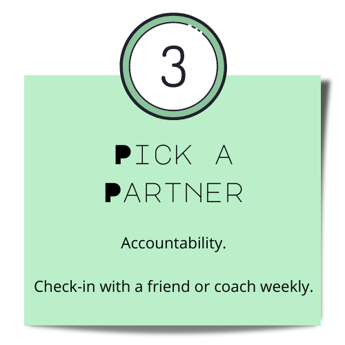 Step 3. Pick a partner. Accountability