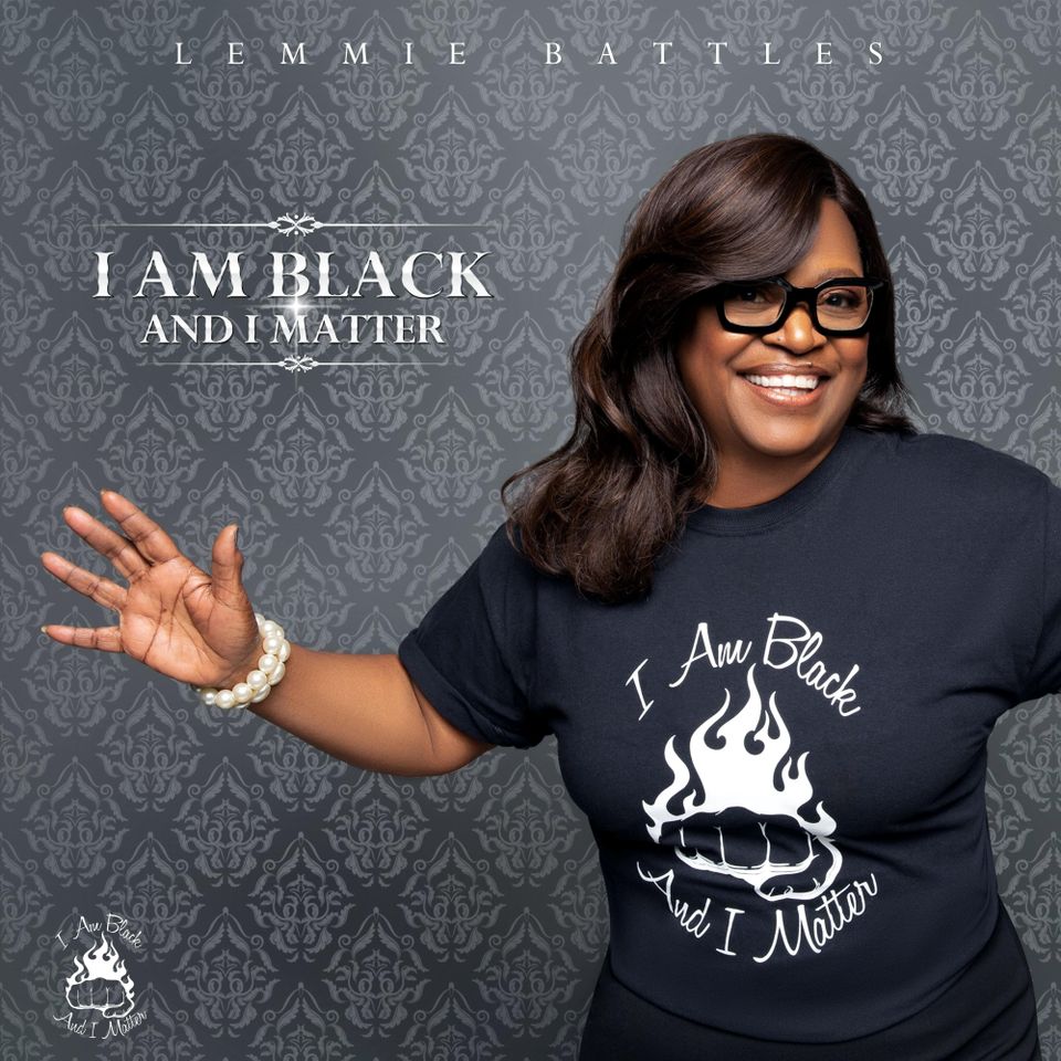 I Am Black And  I Matter - Lemmie Battles