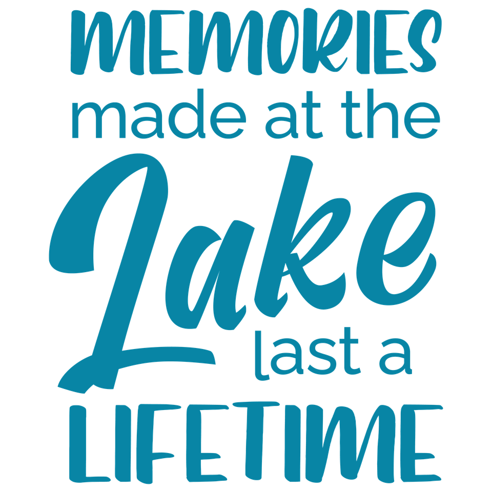 Lake   memories made at the lake last a lifetime