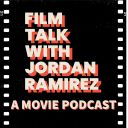Film Talk with Jordan Ramirez