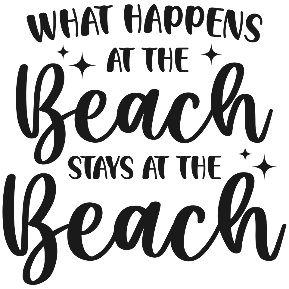 Beach   what happens at the beach stays at the beach